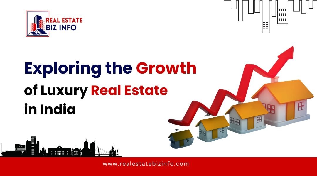 Exploring the Growth of Luxury Real Estate in India