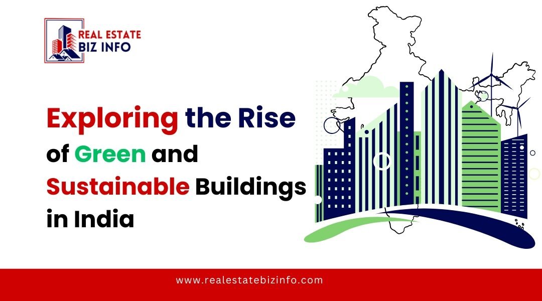 Exploring the Rise of Green and Sustainable Buildings in India
