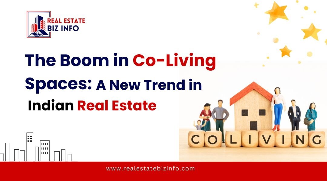 The Boom in Co-Living Spaces: A New Trend in Indian Real Estate