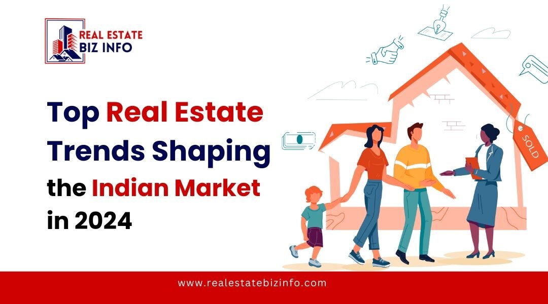 Top Real Estate Trends Shaping the Indian Market in 2024